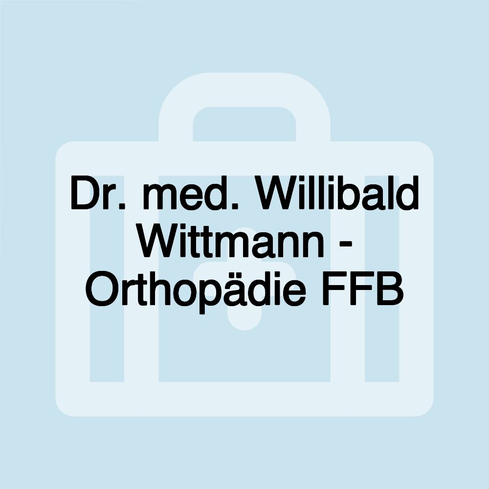 Dr. med. Willibald Wittmann - Orthopädie FFB