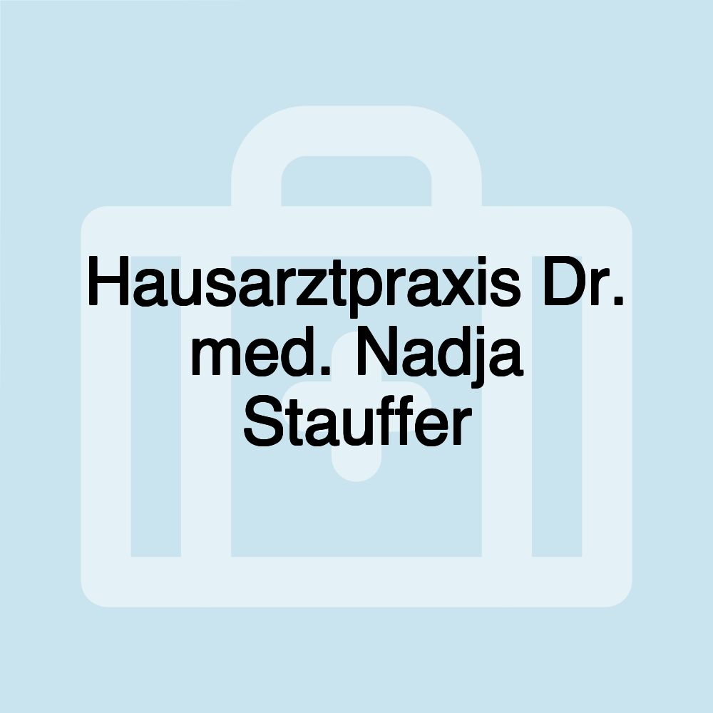 Hausarztpraxis Dr. med. Nadja Stauffer