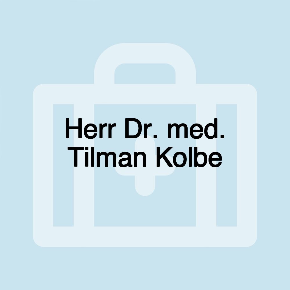 Herr Dr. med. Tilman Kolbe