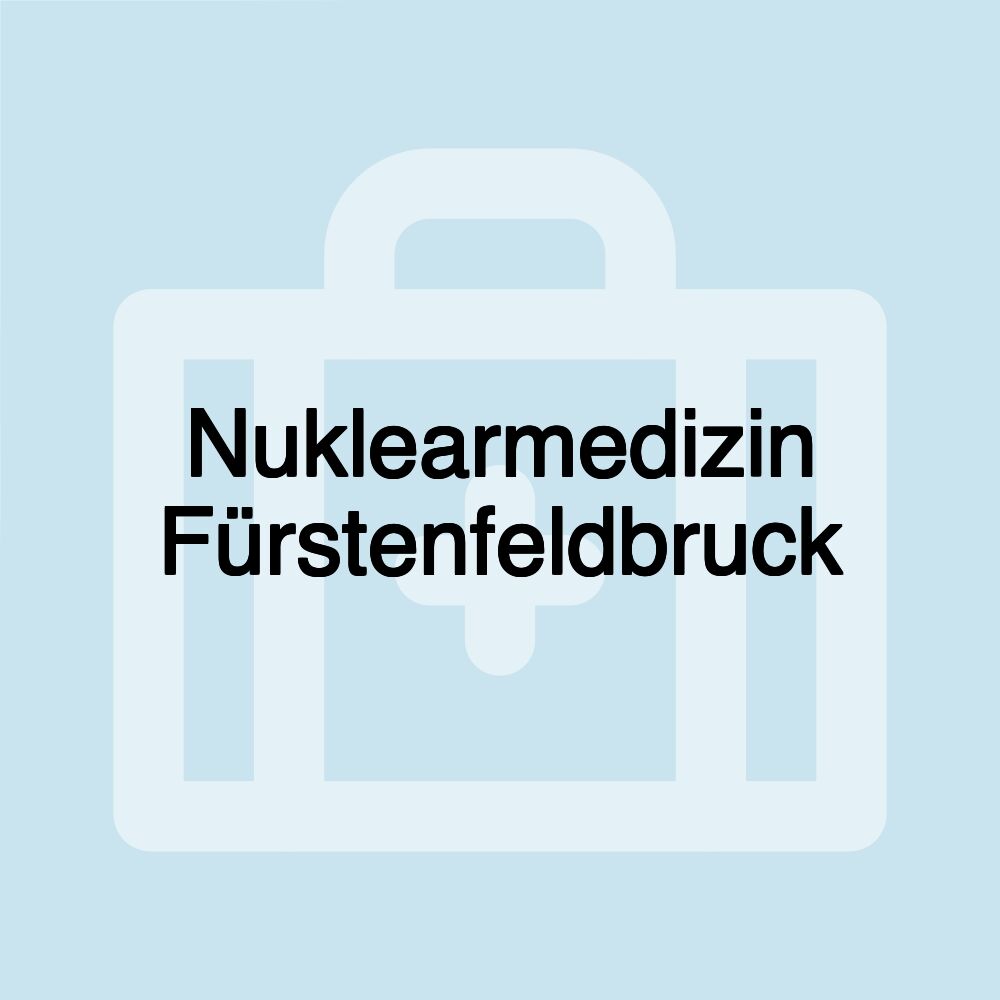 Nuklearmedizin Fürstenfeldbruck