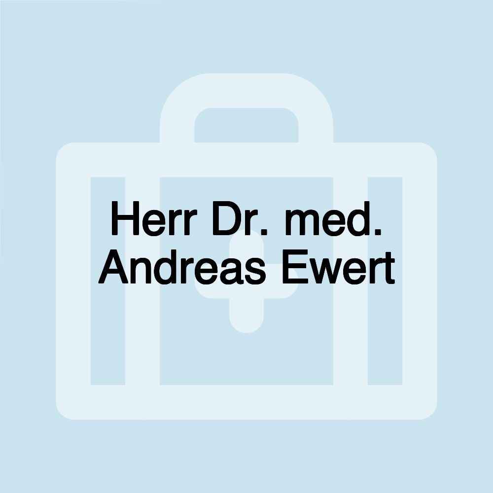 Herr Dr. med. Andreas Ewert