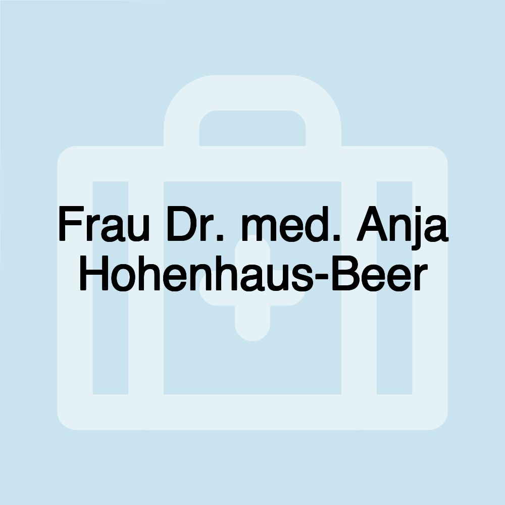 Frau Dr. med. Anja Hohenhaus-Beer