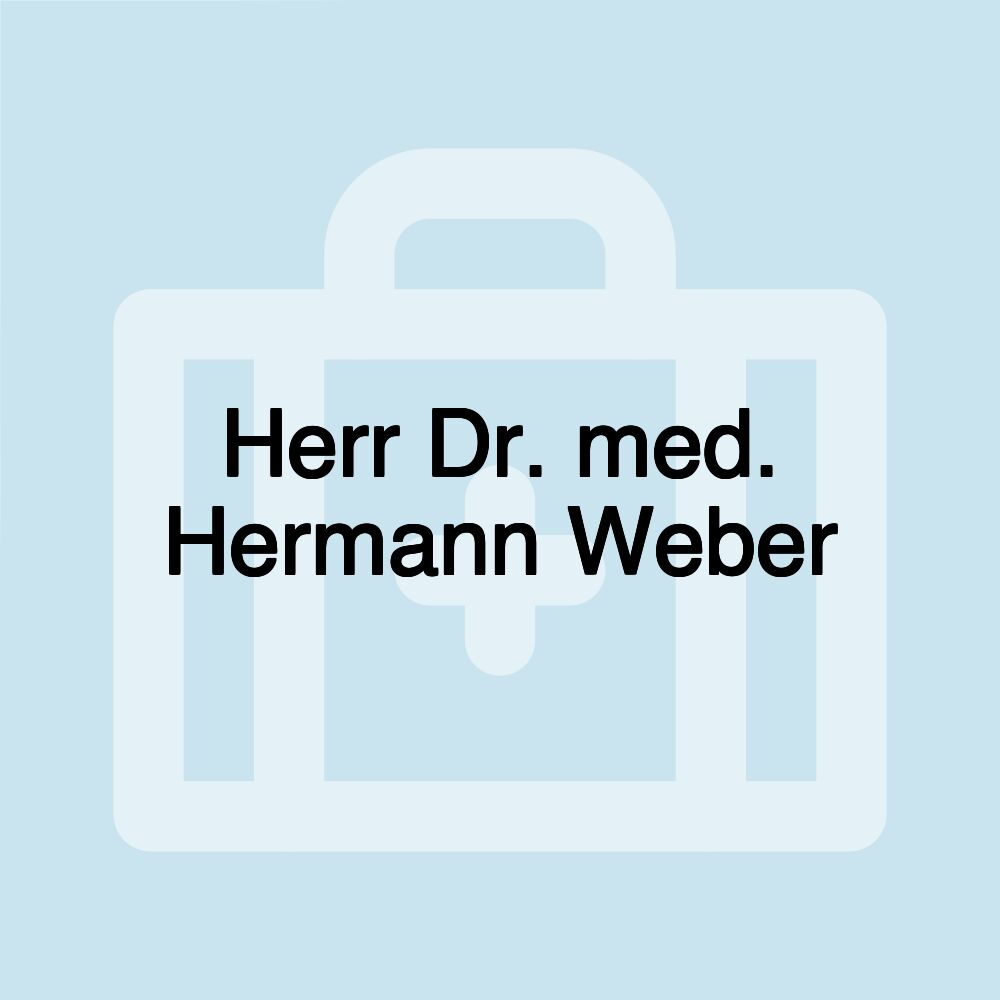 Herr Dr. med. Hermann Weber