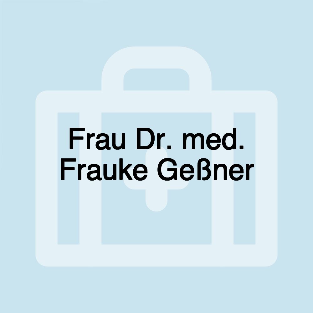 Frau Dr. med. Frauke Geßner