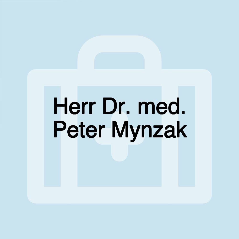 Herr Dr. med. Peter Mynzak