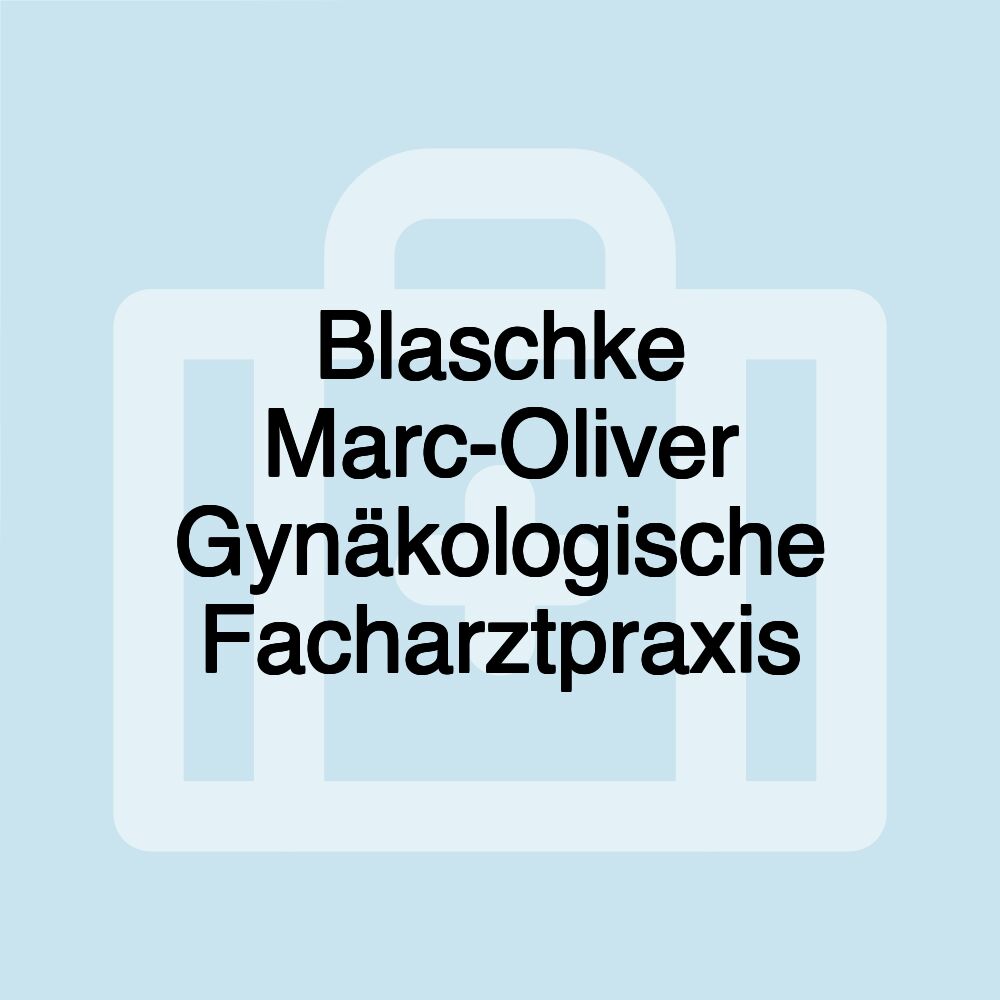 Blaschke Marc-Oliver Gynäkologische Facharztpraxis