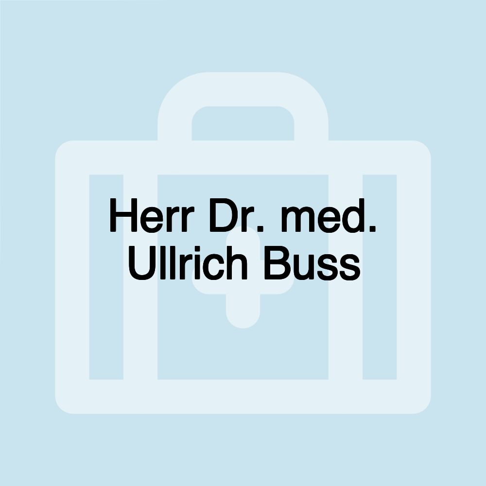 Herr Dr. med. Ullrich Buss