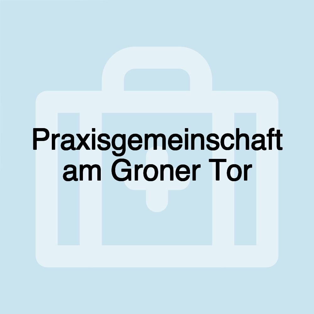 Praxisgemeinschaft am Groner Tor