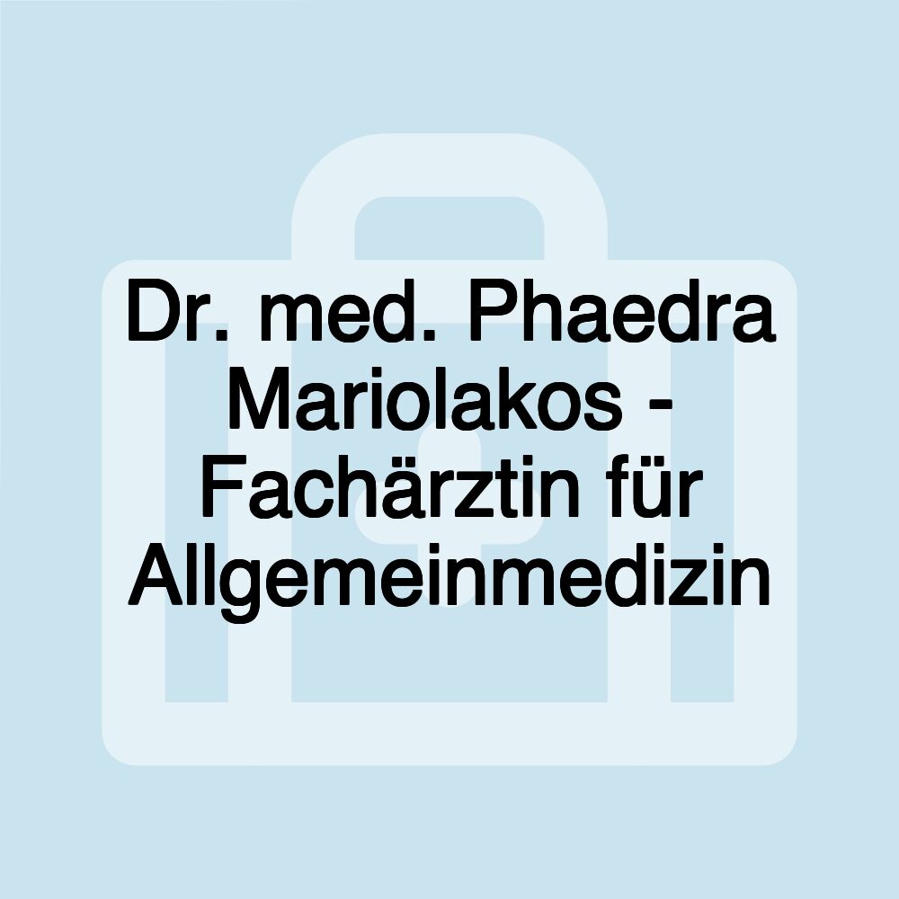 Dr. med. Phaedra Mariolakos - Fachärztin für Allgemeinmedizin