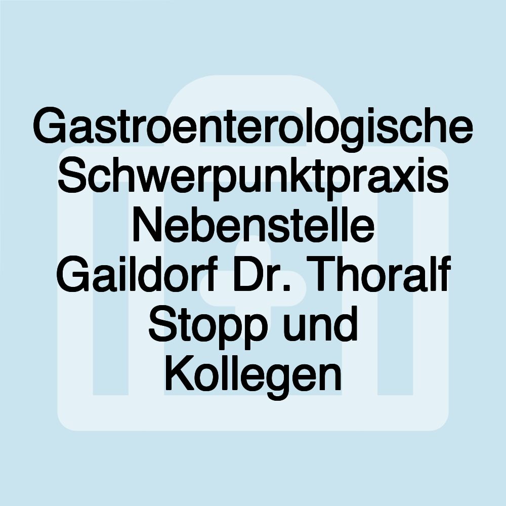 Gastroenterologische Schwerpunktpraxis Nebenstelle Gaildorf Dr. Thoralf Stopp und Kollegen