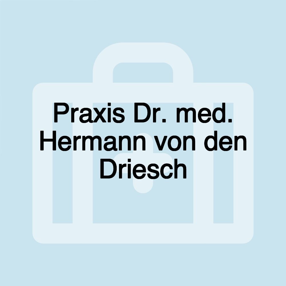 Praxis Dr. med. Hermann von den Driesch