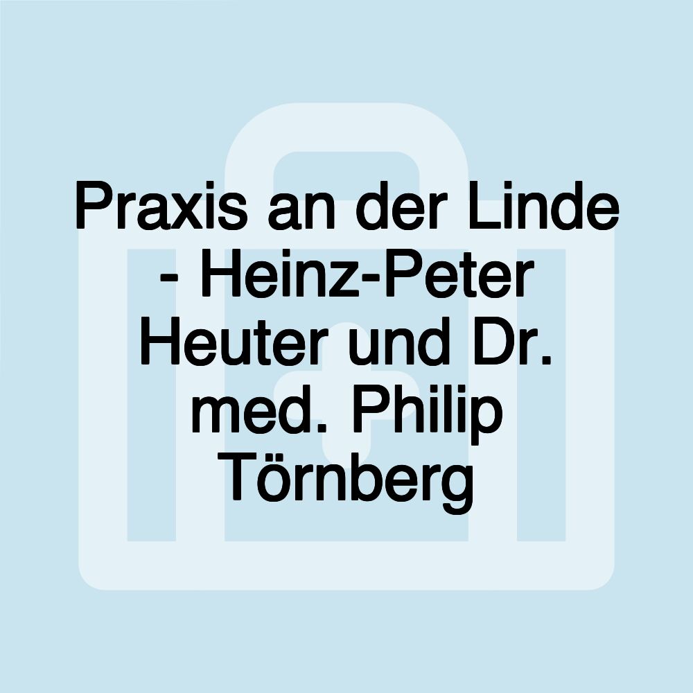 Praxis an der Linde - Heinz-Peter Heuter und Dr. med. Philip Törnberg