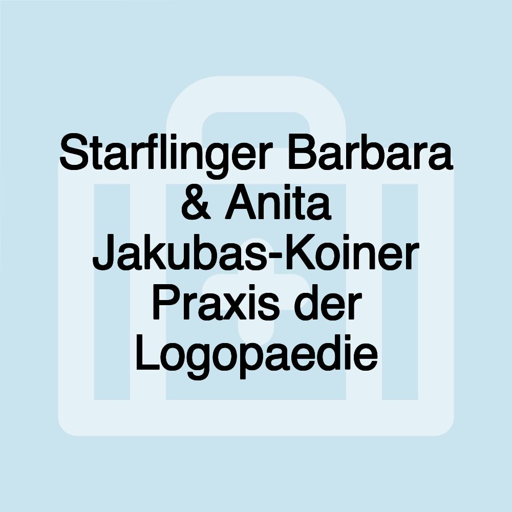 Starflinger Barbara & Anita Jakubas-Koiner Praxis der Logopaedie