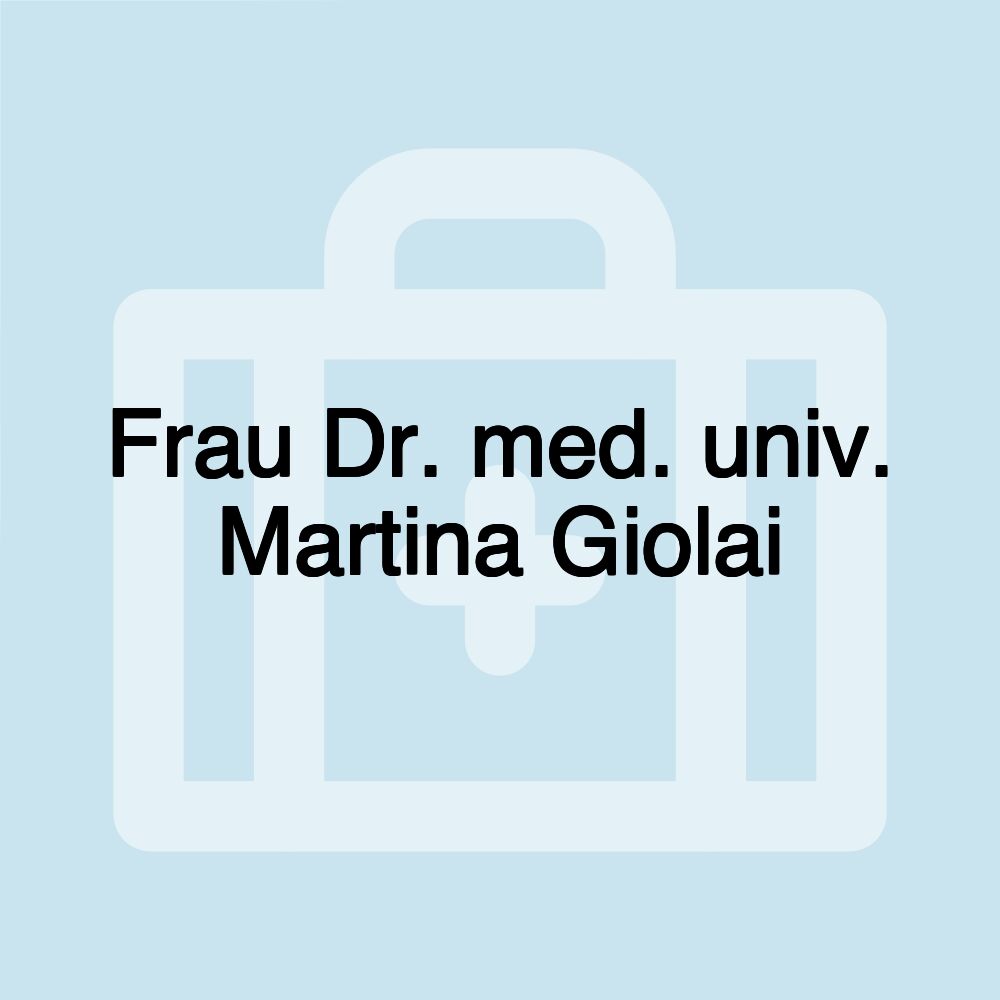 Frau Dr. med. univ. Martina Giolai