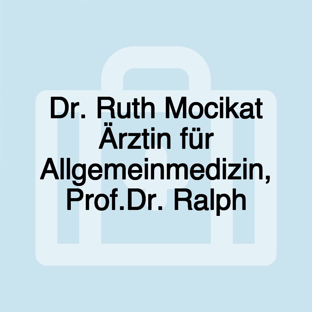 Dr. Ruth Mocikat Ärztin für Allgemeinmedizin, Prof.Dr. Ralph