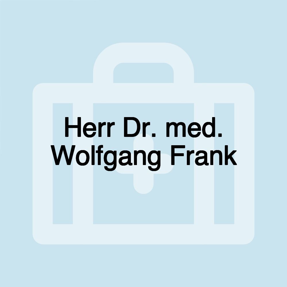 Herr Dr. med. Wolfgang Frank