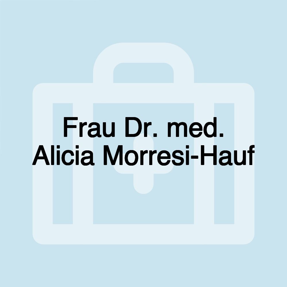 Frau Dr. med. Alicia Morresi-Hauf