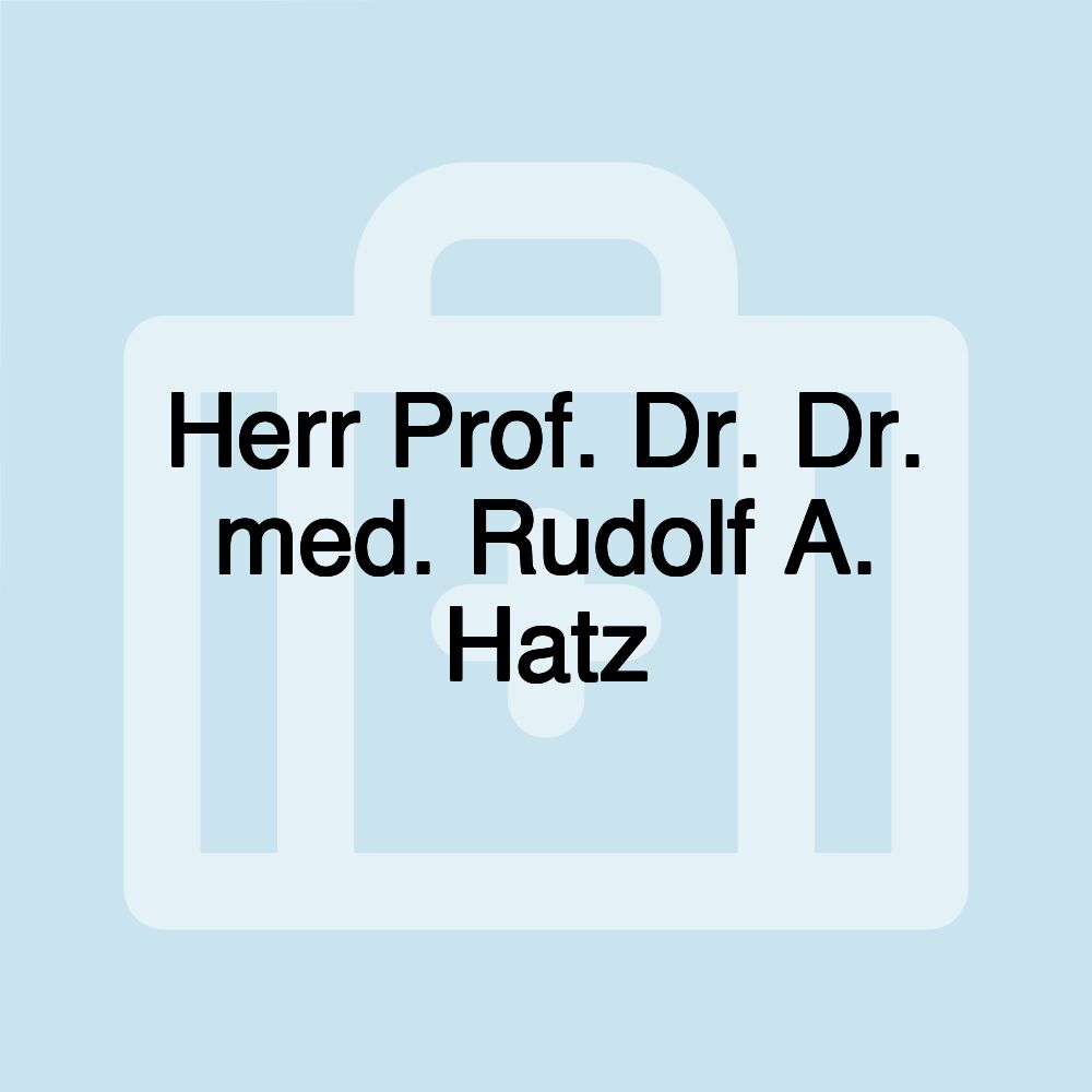 Herr Prof. Dr. Dr. med. Rudolf A. Hatz