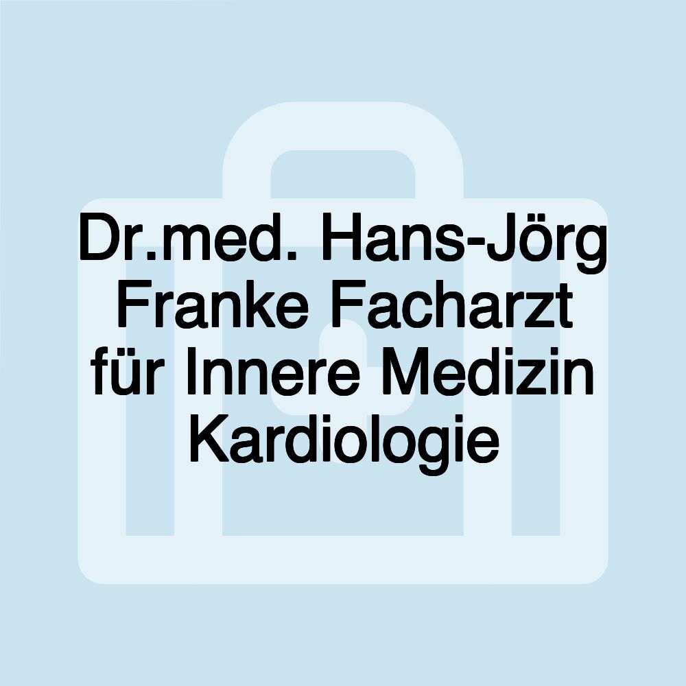 Dr.med. Hans-Jörg Franke Facharzt für Innere Medizin Kardiologie