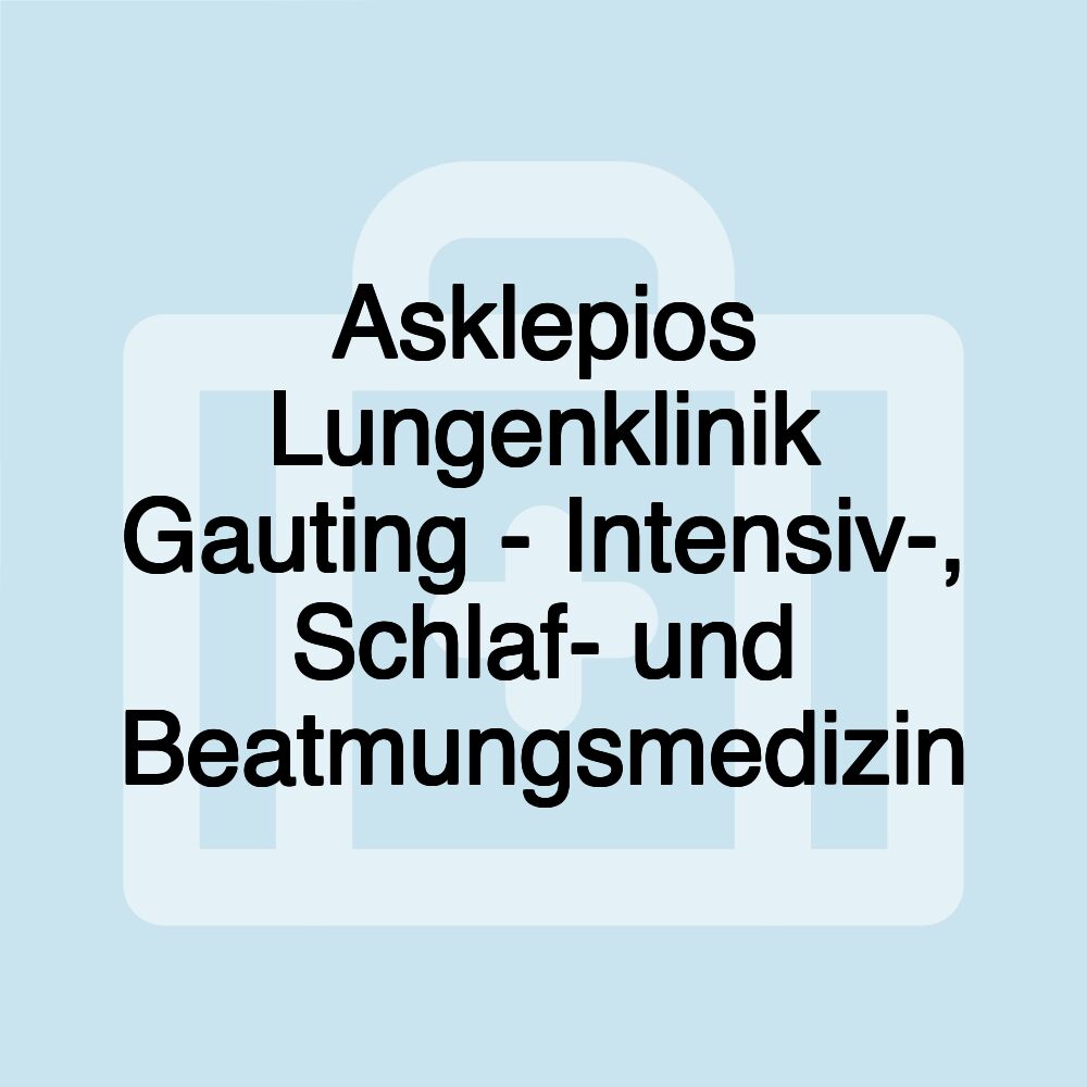 Asklepios Lungenklinik Gauting - Intensiv-, Schlaf- und Beatmungsmedizin