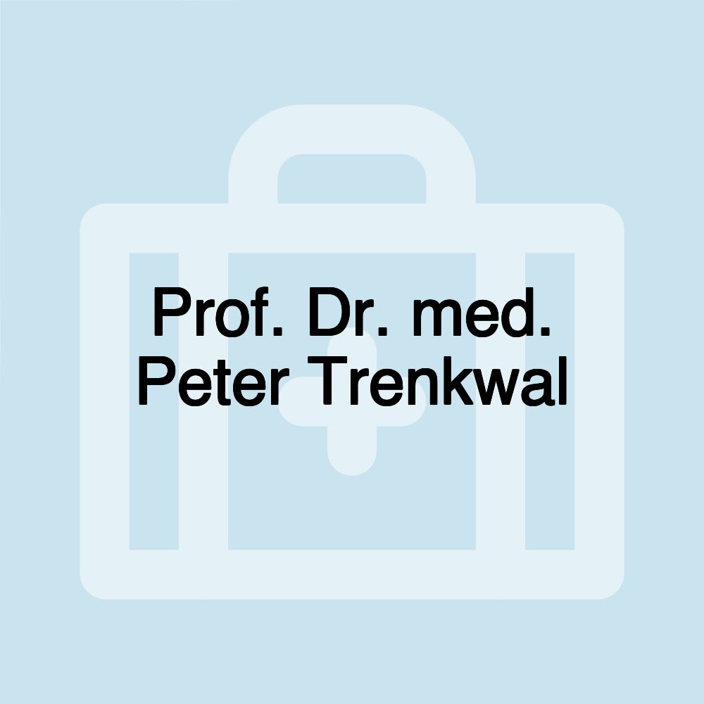 Prof. Dr. med. Peter Trenkwal