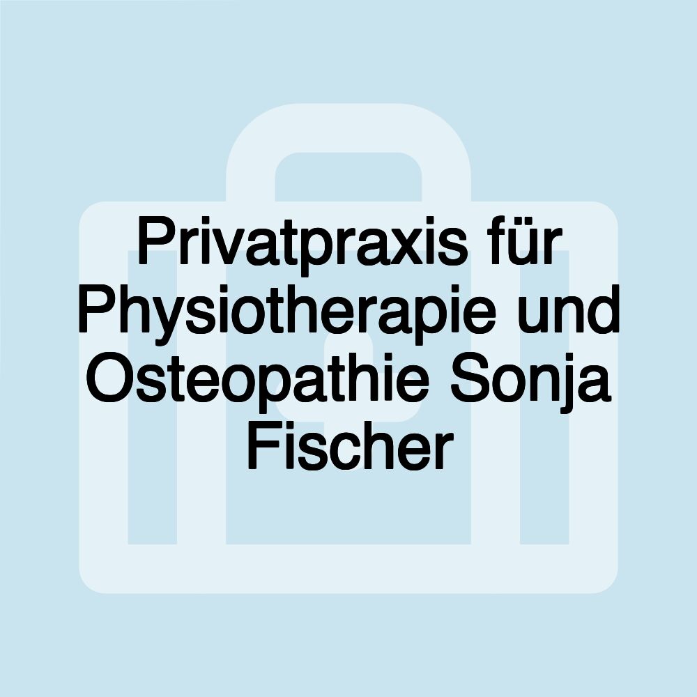 Privatpraxis für Physiotherapie und Osteopathie Sonja Fischer