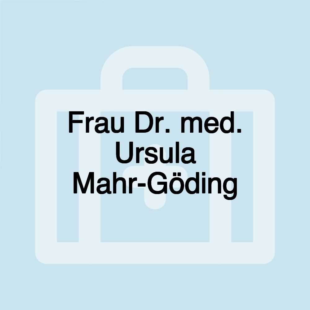 Frau Dr. med. Ursula Mahr-Göding