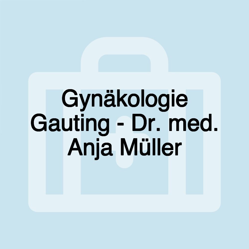 Gynäkologie Gauting - Dr. med. Anja Müller