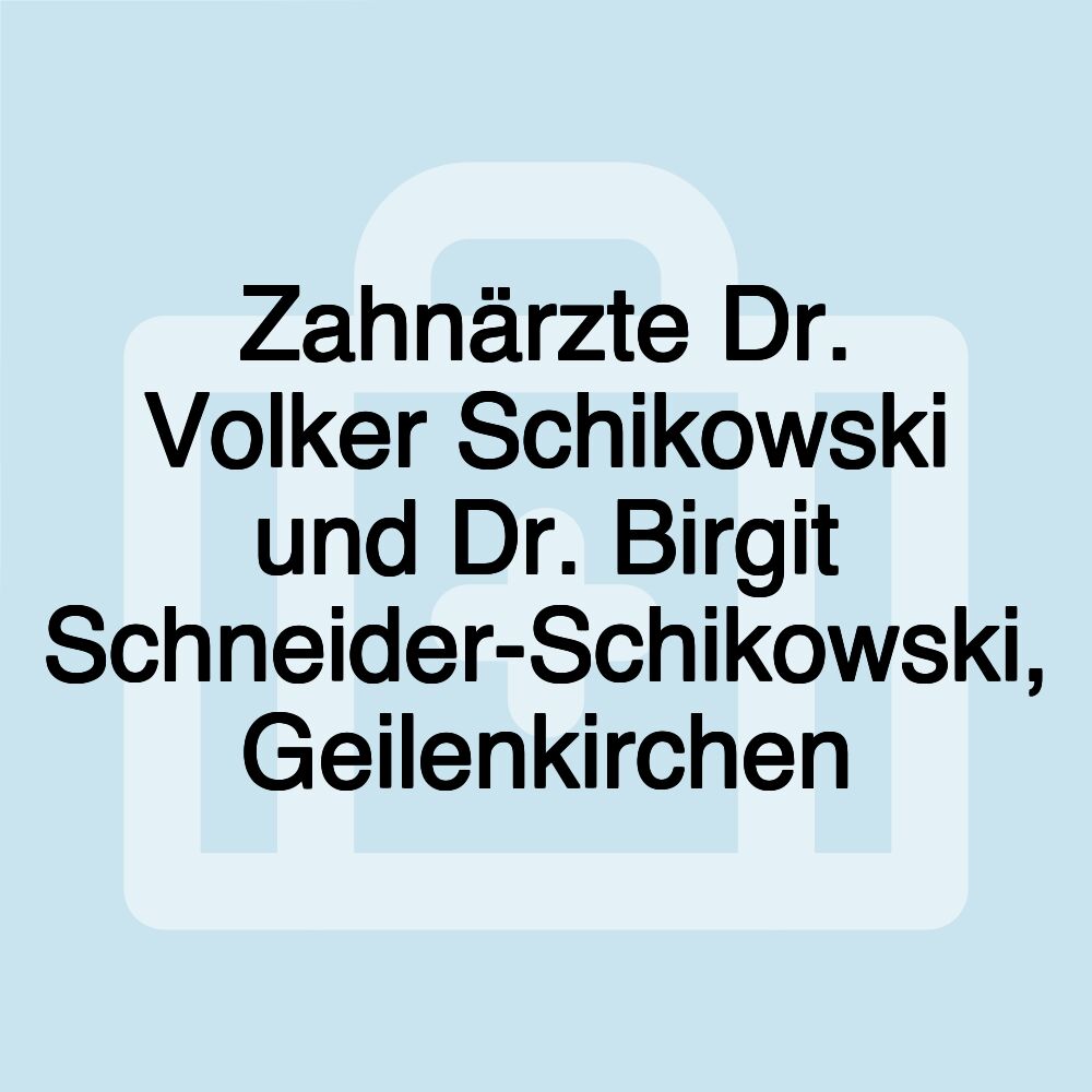 Zahnärzte Dr. Volker Schikowski und Dr. Birgit Schneider-Schikowski, Geilenkirchen