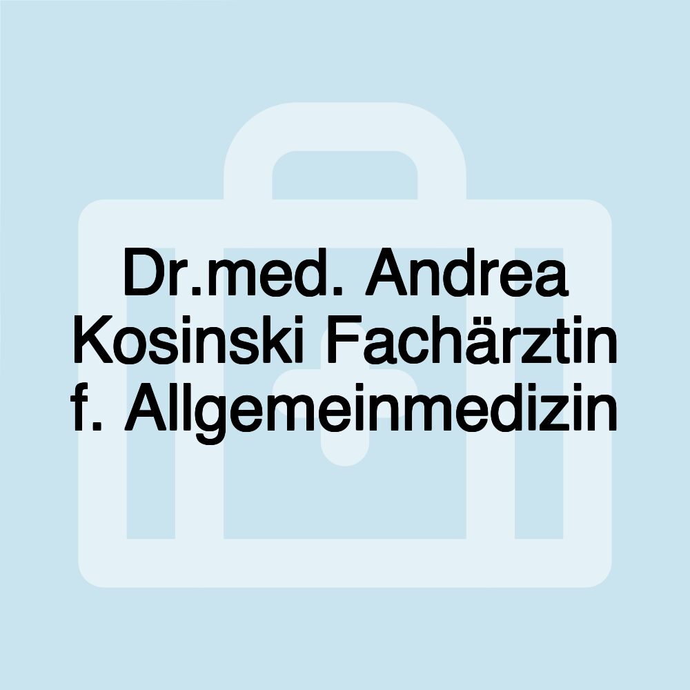 Dr.med. Andrea Kosinski Fachärztin f. Allgemeinmedizin