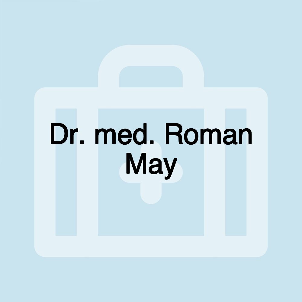 Dr. med. Roman May