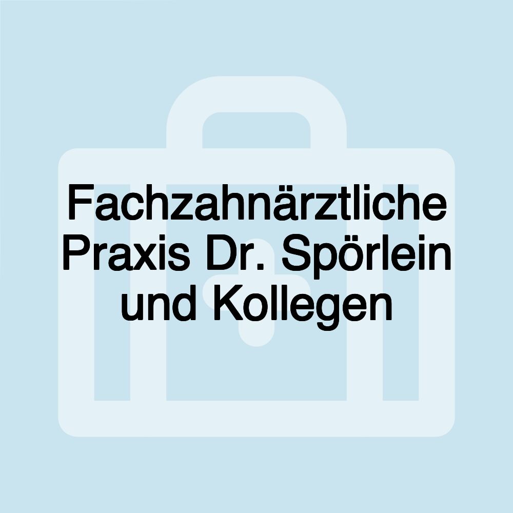 Fachzahnärztliche Praxis Dr. Spörlein und Kollegen