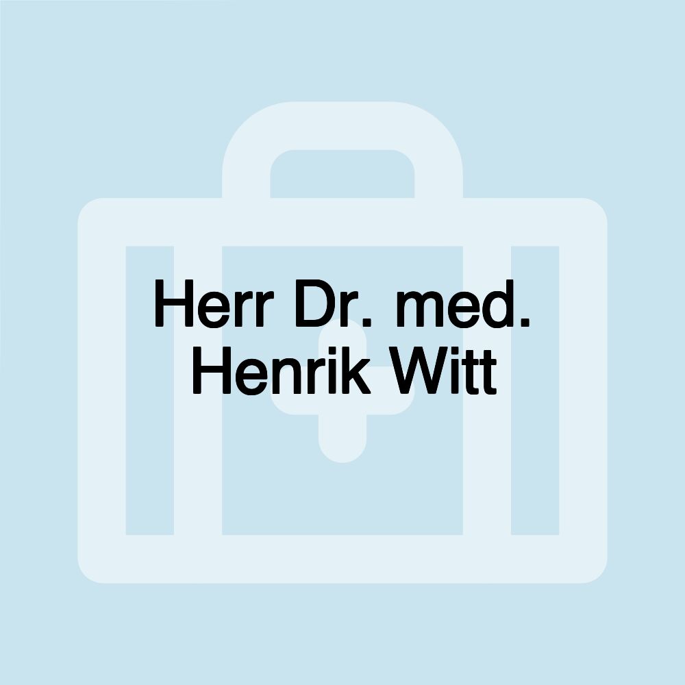 Herr Dr. med. Henrik Witt