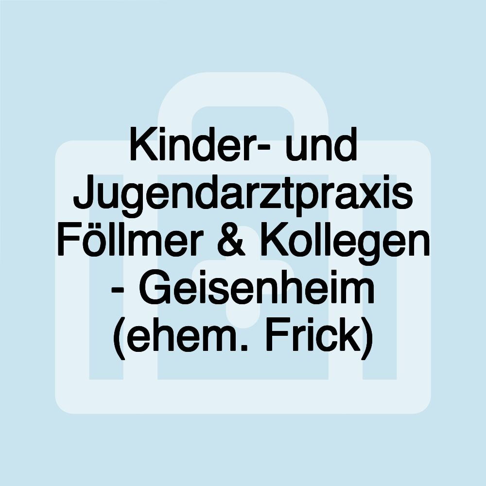 Kinder- und Jugendarztpraxis Föllmer & Kollegen - Geisenheim (ehem. Frick)