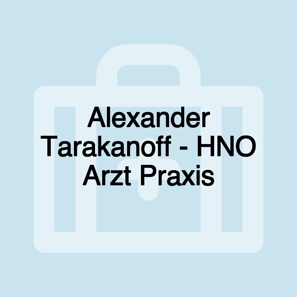 Alexander Tarakanoff - HNO Arzt Praxis