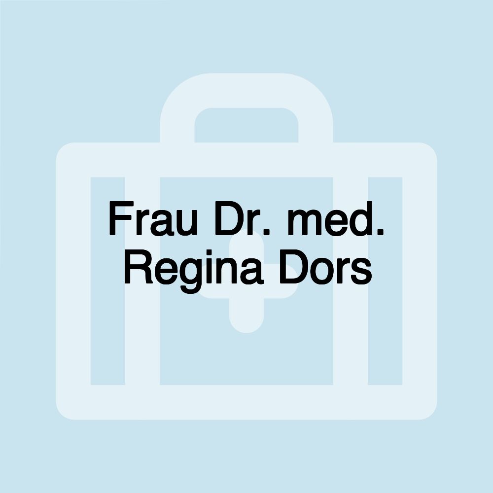 Frau Dr. med. Regina Dors