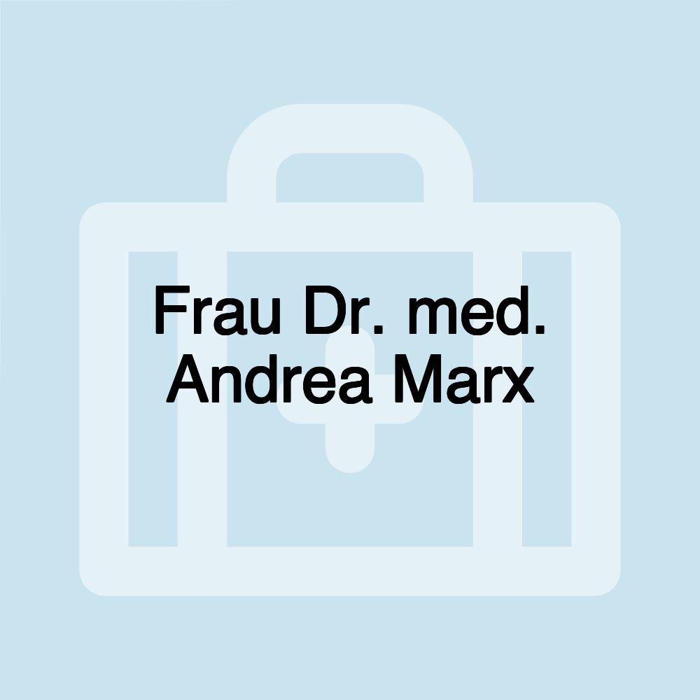 Frau Dr. med. Andrea Marx