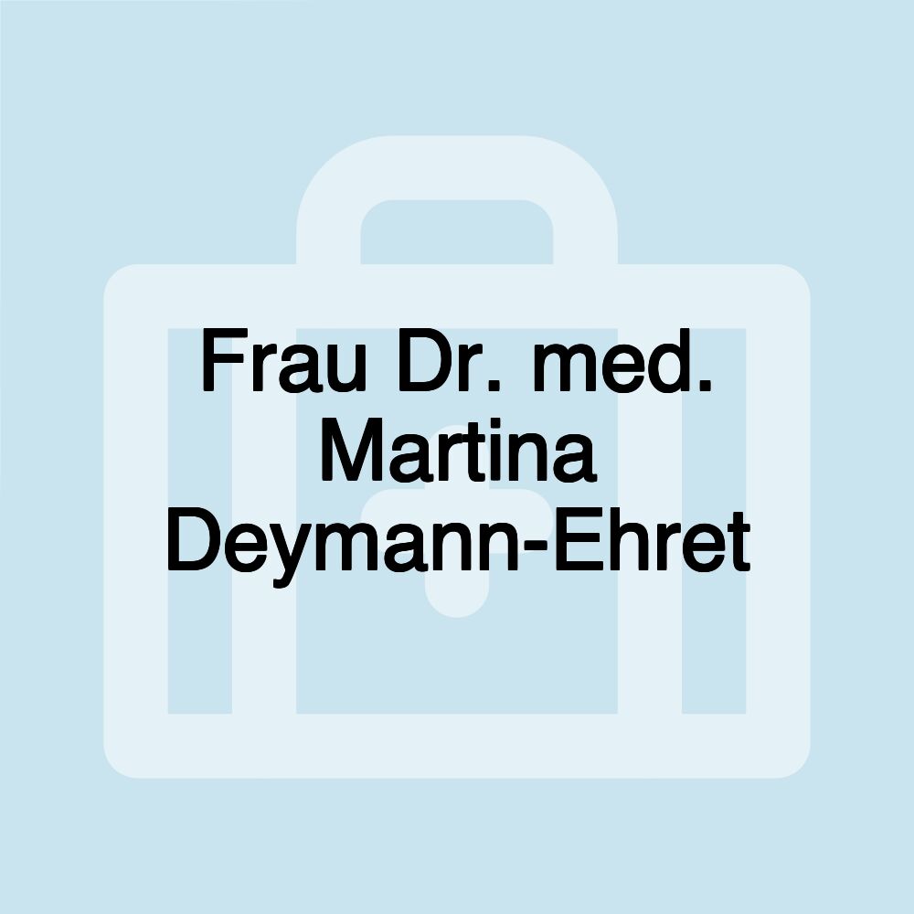 Frau Dr. med. Martina Deymann-Ehret