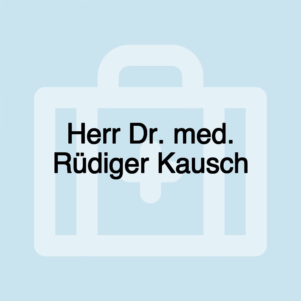 Herr Dr. med. Rüdiger Kausch