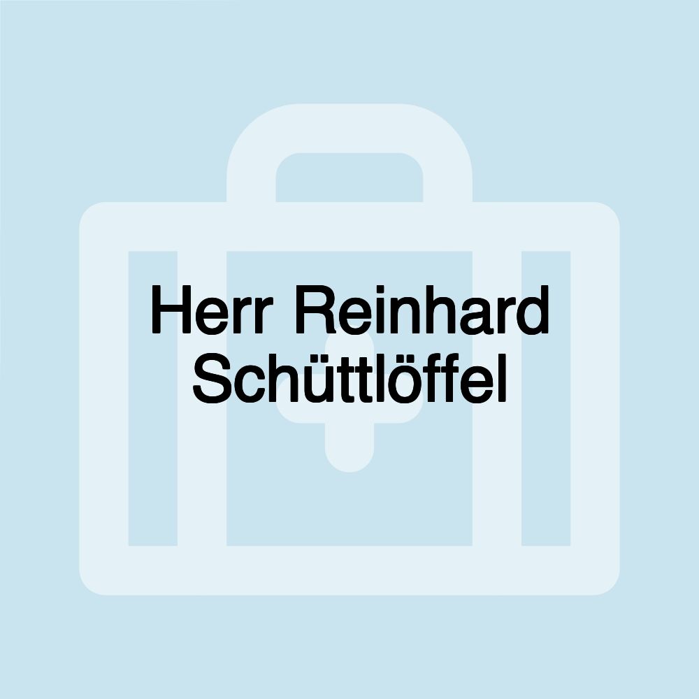 Herr Reinhard Schüttlöffel