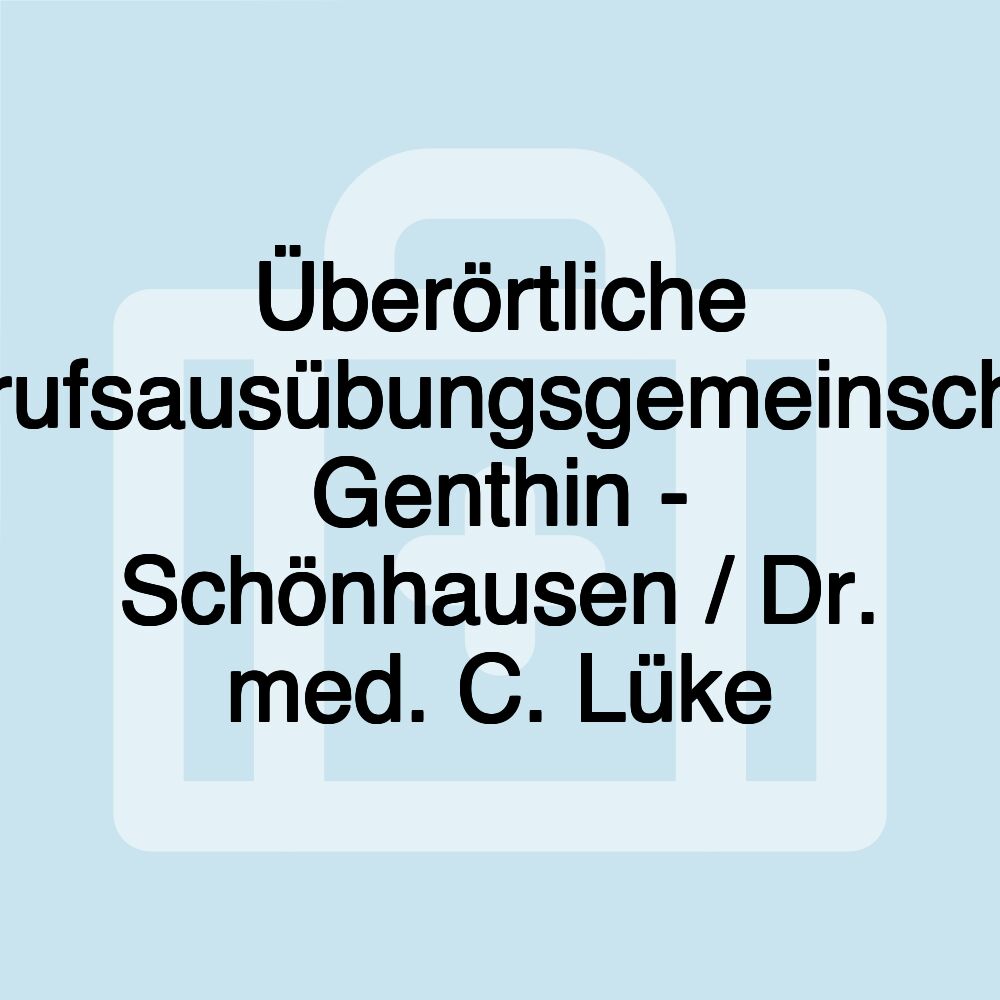 Überörtliche Berufsausübungsgemeinschaft Genthin - Schönhausen / Dr. med. C. Lüke