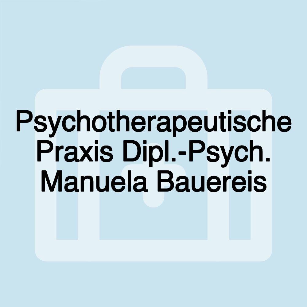 Psychotherapeutische Praxis Dipl.-Psych. Manuela Bauereis