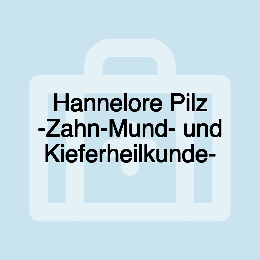 Hannelore Pilz -Zahn-Mund- und Kieferheilkunde-