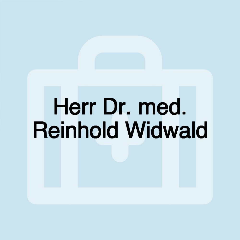 Herr Dr. med. Reinhold Widwald