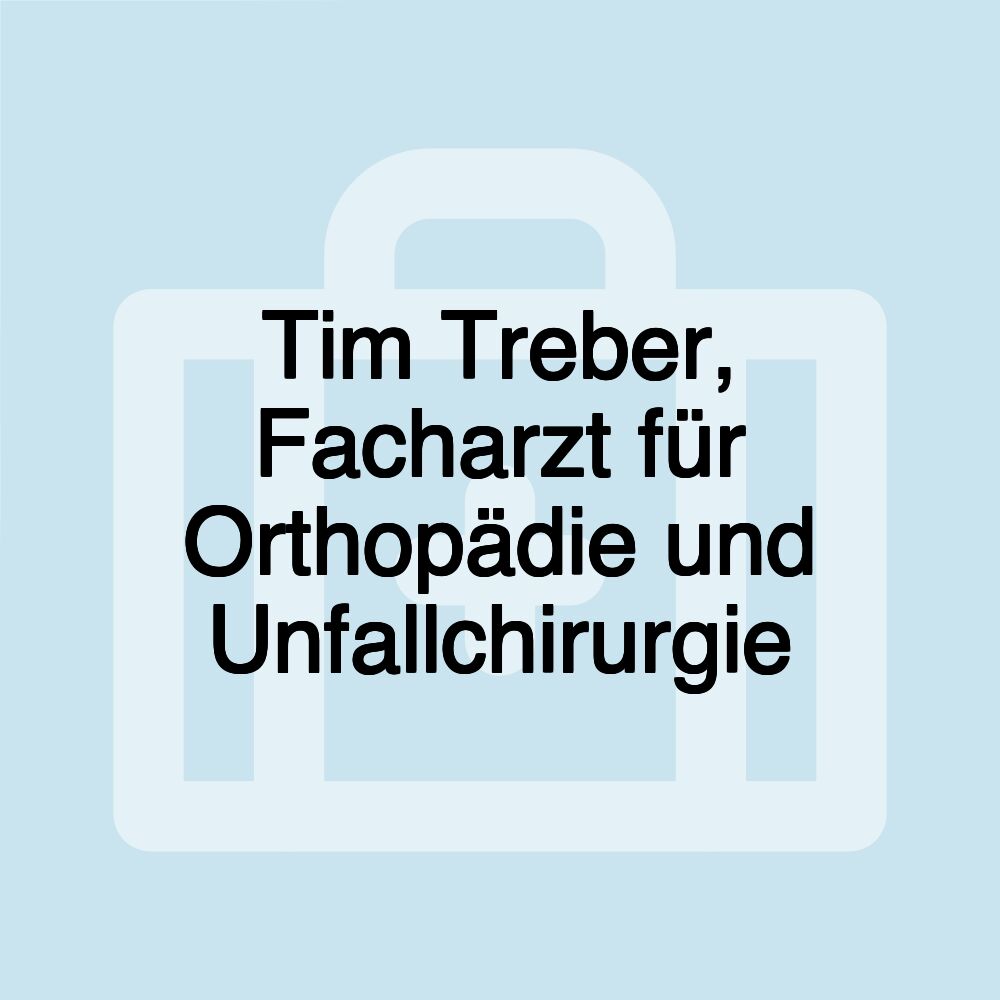 Tim Treber, Facharzt für Orthopädie und Unfallchirurgie