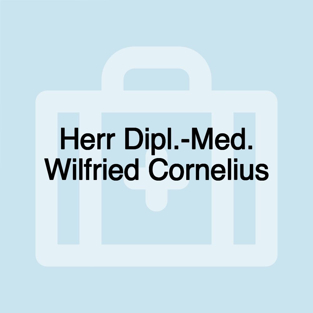 Herr Dipl.-Med. Wilfried Cornelius