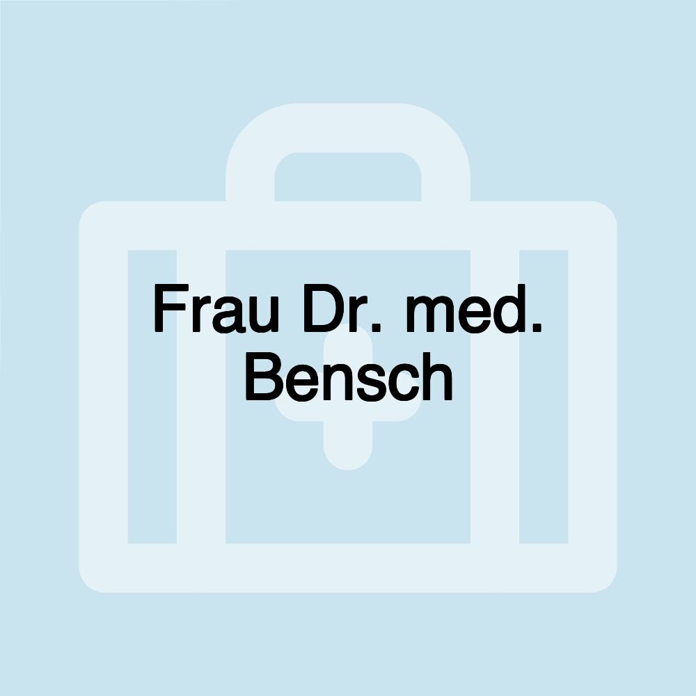 Frau Dr. med. Bensch