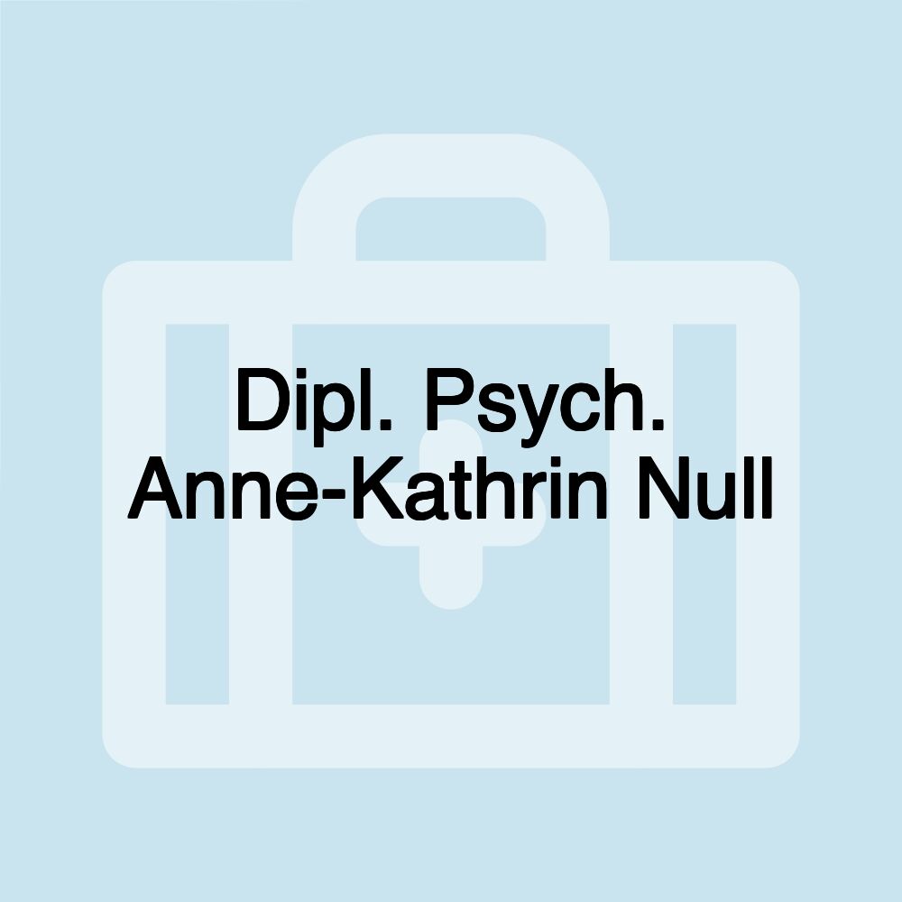 Dipl. Psych. Anne-Kathrin Null