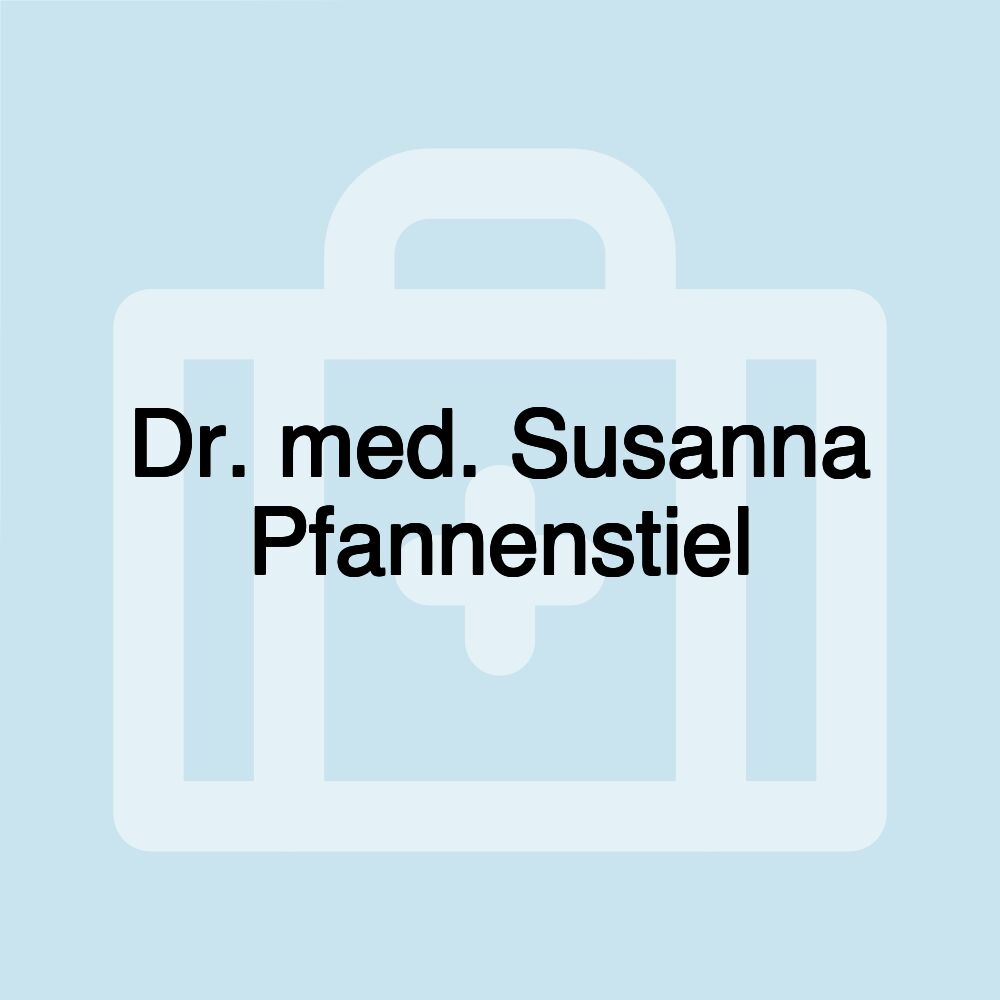 Dr. med. Susanna Pfannenstiel