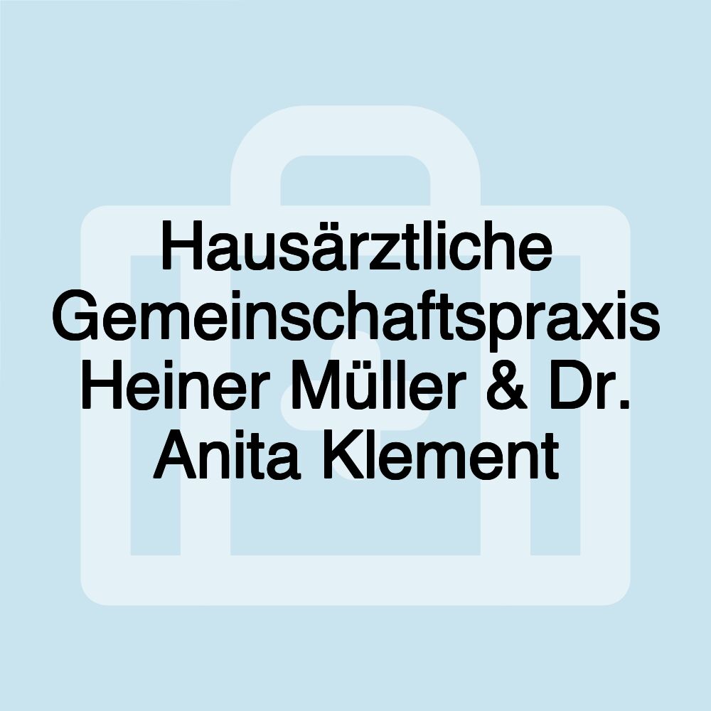 Hausärztliche Gemeinschaftspraxis Heiner Müller & Dr. Anita Klement